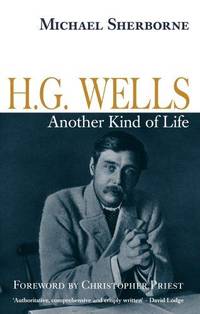 H. G. Wells: Another Kind of Life by Michael Sherborne - 0