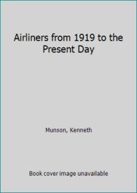 Airliners from 1919 to the Present Day by Munson, Kenneth - 1983