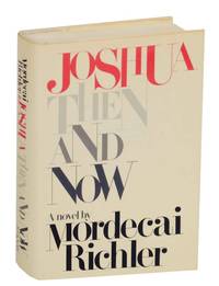 Joshua Then and Now by RICHLER, Mordecai - 1980