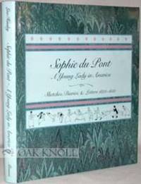 SOPHIE DU PONT, A YOUNG LADY IN AMERICA, SKETCHES, DIARIES, & LETTERS, 1823-1833