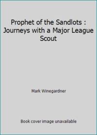 Prophet of the Sandlots: Journeys with a Major League Scout by Winegardner, Mark - 1990