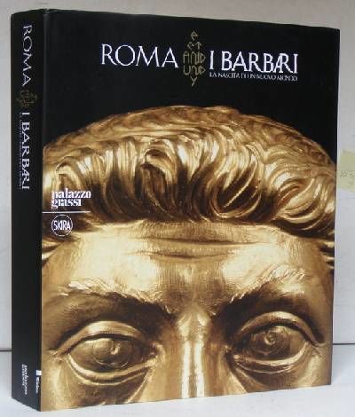 ROMA E I BARBARI. LA NASCITA DI UN NUOVO MONDO.