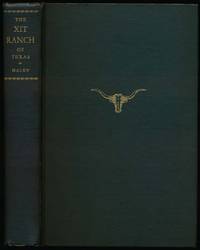 The XIT Ranch of Texas and the Early Days of The Llano Estacado by HALEY, J. Evetts - 1929