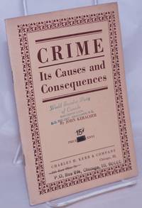 Crime: its causes and consequences. A Marxian interpretation of the causes of crime by Keracher, John - n.d.