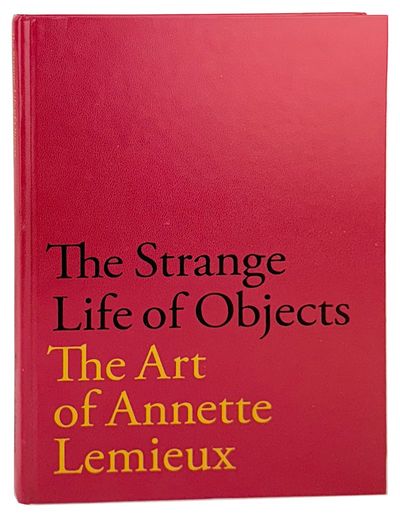 The Strange Life of Objects: The Art of Annette Lemieux