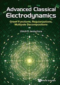 Advanced Classical Electrodynamics: Green Functions, Regularizations, Multipole Decompositions