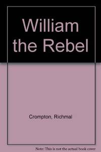 William-The Rebel Hc by Richmal Crompton - Hardcover - from World of Books Ltd (SKU: GOR006426505)