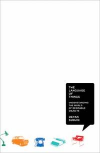 The Language of Things : Understanding the World of Desirable Objects