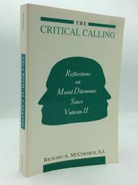 THE CRITICAL CALLING: Reflections on Moral Dilemmas Since Vatican II