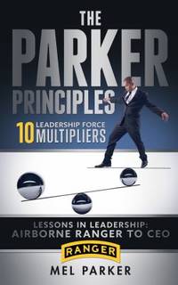 The Parker Principles: 10 Leadership Force Multipliers
