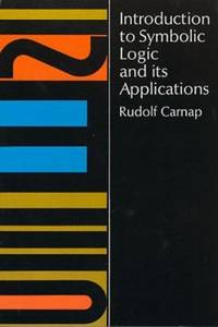 Introduction to Symbolic Logic and Its Applications