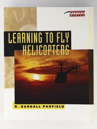 Learning to Fly Helicopters (Practical Flying Series)
