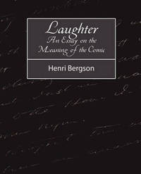 Laughter: An Essay on the Meaning of the Comic