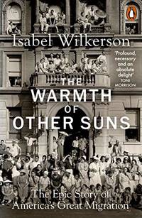 The Warmth of Other Suns: The Epic Story of America&#039;s Great Migration by Wilkerson, Isabel