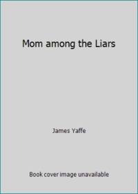 Mom among the Liars by James Yaffe - 1994