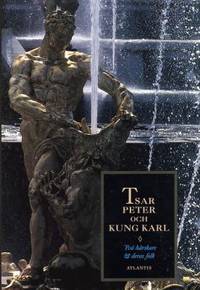 Tsar Peter och Kung Karl. Två härskare och deras…