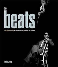 The Beats : From Kerouac to Kesey, an Illustrated Journey Through the Beat Generation