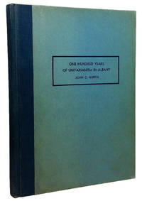 One Hundred Years of Unitarianism in Albany de Guffin, John C - 1943