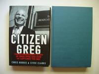 Citizen Greg  -  The Extraordinary Story of Greg Dyke and How He Captured the BBC