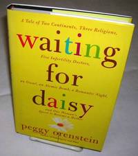 WAITING FOR DAISY: A Tale of Two Continents, Three Religions, Five Infertility Doctors, an Oscar, an Atomic Bomb, a Romantic Night and One Woman's Quest to Become a Mother