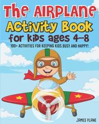The Airplane Activity Book for Kids: 100 Flight Activities To Do On Planes For Kids: Puzzles,...