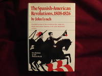 The Spanish American Revolutions. 1808-1826. by Lynch, John - 1973.