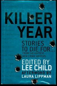 Killer Year: Stories to Die For... From the Hottest New Crime Writers by Lee Child (Edited by) - 2008