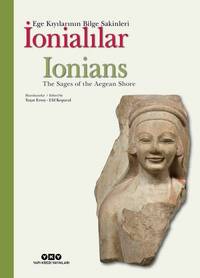 Ionians: The Sages of the Aegean Shore. = Ionialilar: Ege Kiyilarinin Bilge Sakinleri.