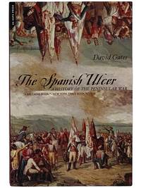 The Spanish Ulcer: A History of the Peninsular War