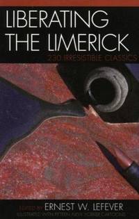 Liberating the Limerick : 230 Irresistible Classics