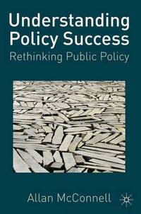 Understanding Policy Success: Rethinking Public Policy