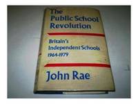 Public School Revolution: Britain's Independent Schools, 1964-79