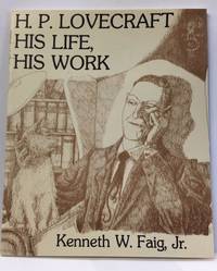H.P. LOVECRAFT HIS LIFE, HIS WORK