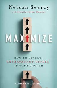 Maximize: How To Develop Extravagant Givers In Your Church