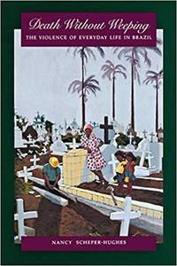 cover of Death Without Weeping: The Violence of Everyday Life in Brazil