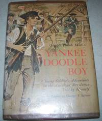 Yankee Doodle Boy: A Young Soldier&#039;s Adventures in the American Revolution told by himself by Martin, Joseph Plumb; Scheer, George F. (ed.) - 1964