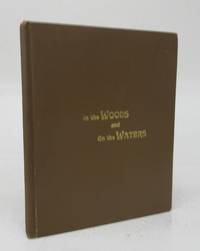 image of In The Woods and On The Waters. By John A. Murdoch, Pilot Mound, Manitoba