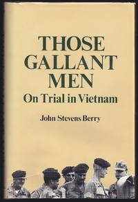 Those Gallant Men: On Trial in Vietnam by Berry, John Stevens - 1984