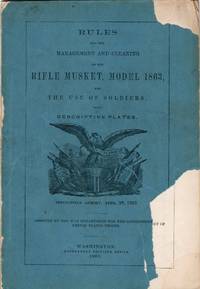 [WEAPONRY] RULES FOR THE MANAGEMENT AND CLEANING OF THE RIFLE MUSKET, MODEL 1863, FOR THE USE OF SOLDIERS. WITH DESCRIPTIVE PLATES