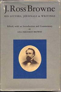 J. Ross Browne. His Letters, Journals, and Writings.