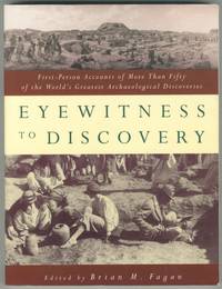 Eyewitness to Discovery: First-Person Accounts of More Than Fifty of the World's Greatest Archaeological Discoveries