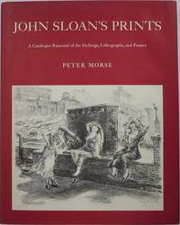 John Sloan's Prints: A Catalogue Raisonné of the Etchings, Lithographs, and Posters by Peter Morse - 1st - 1969 - from Newbury Books (SKU: 13605)