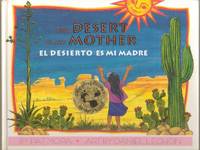 The Desert Is My Mother / El desierto es mi madre (English and Spanish Edition)