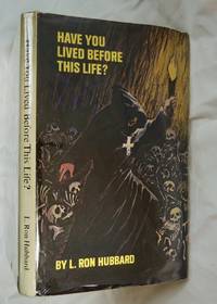 Have you lived before this life?: A scientific survey : a study of past lives through Dianetic...