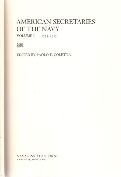 American Secretaries of the Navy. 2 bd. Volume I: 1775 - 1913. Volume II: 1913 - 1972. (photo 2)