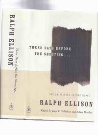 cover of Three Days Before the Shooting: The Unfinished Second Novel -by Ralph Ellison / Modern Library (includes: And Hicman Arrives; The Roof the Steeple and the People; It Always Breaks Out; Juneteenth; Night-Talk; A Song of Innocence; Cadillac Flambe; etc _