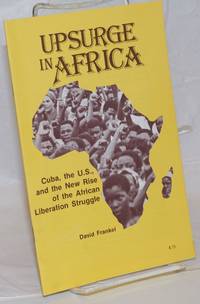 image of Upsurge in Africa; Cuba, the U.S., and the new rise of the African liberation struggle