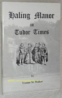 Haling Manor in Tudor Times de Yvonne M Walker - 2003