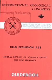 Field Excursion A58. Mineral Deposits of Southern Quebec and New Brunswick by Mcallister, A.L. And R.Y. Lamarche - 1972