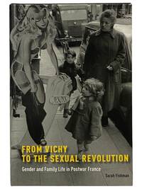From Vichy to the Sexual Revolution: Gender and Family Life in Postwar France